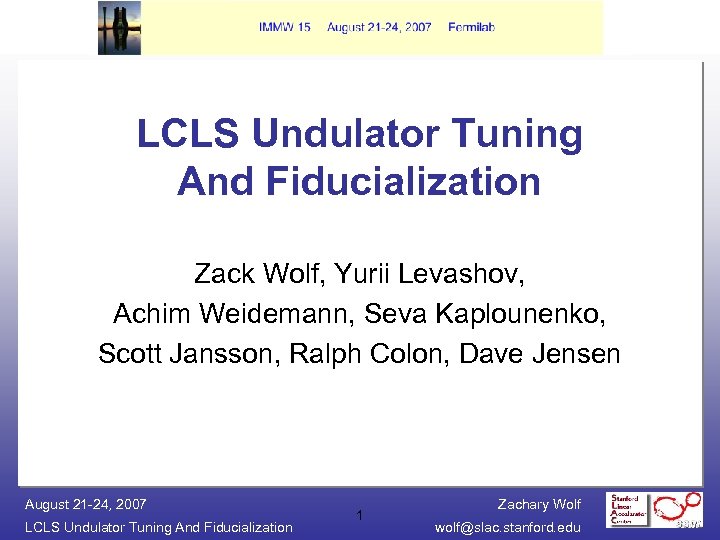 LCLS Undulator Tuning And Fiducialization Zack Wolf, Yurii Levashov, Achim Weidemann, Seva Kaplounenko, Scott
