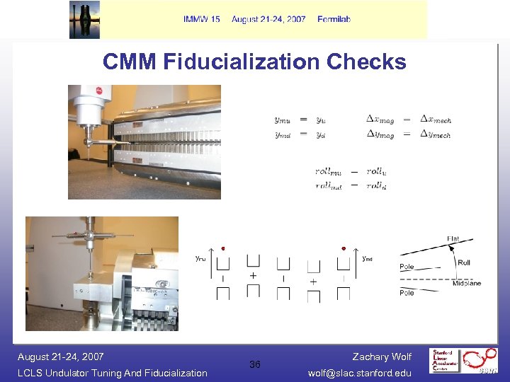 CMM Fiducialization Checks August 21 -24, 2007 LCLS Undulator Tuning And Fiducialization 36 Zachary