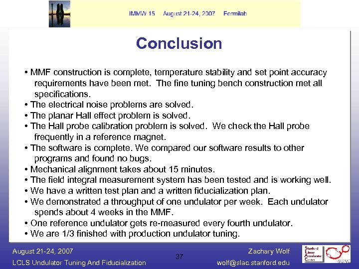 Conclusion • MMF construction is complete, temperature stability and set point accuracy requirements have
