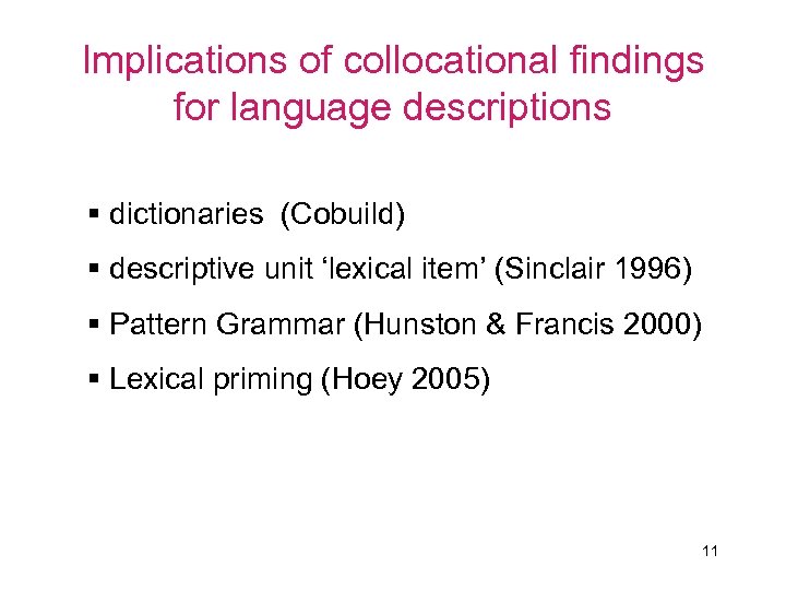 Implications of collocational findings for language descriptions § dictionaries (Cobuild) § descriptive unit ‘lexical