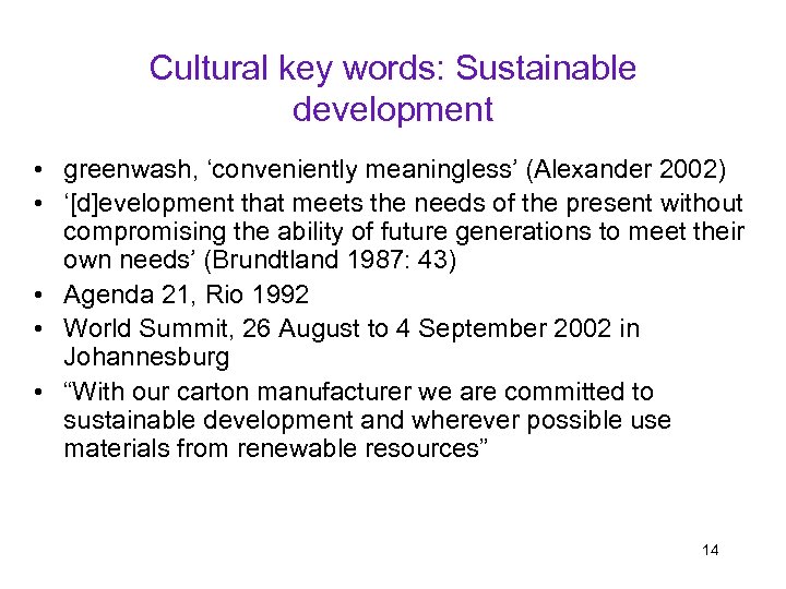 Cultural key words: Sustainable development • greenwash, ‘conveniently meaningless’ (Alexander 2002) • ‘[d]evelopment that