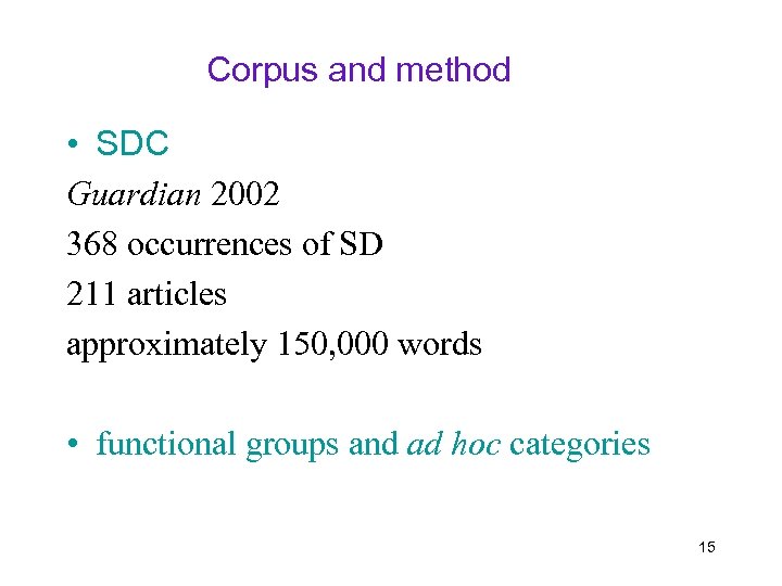 Corpus and method • SDC Guardian 2002 368 occurrences of SD 211 articles approximately