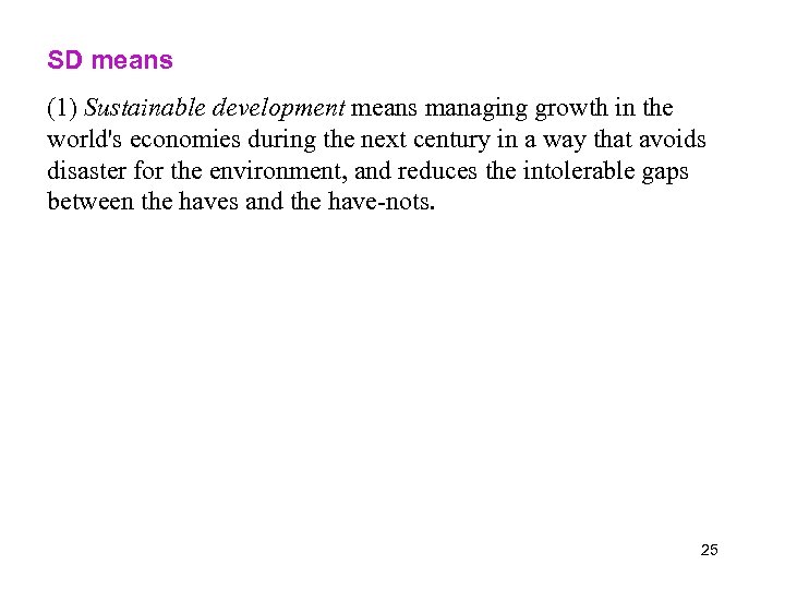 SD means (1) Sustainable development means managing growth in the world's economies during the