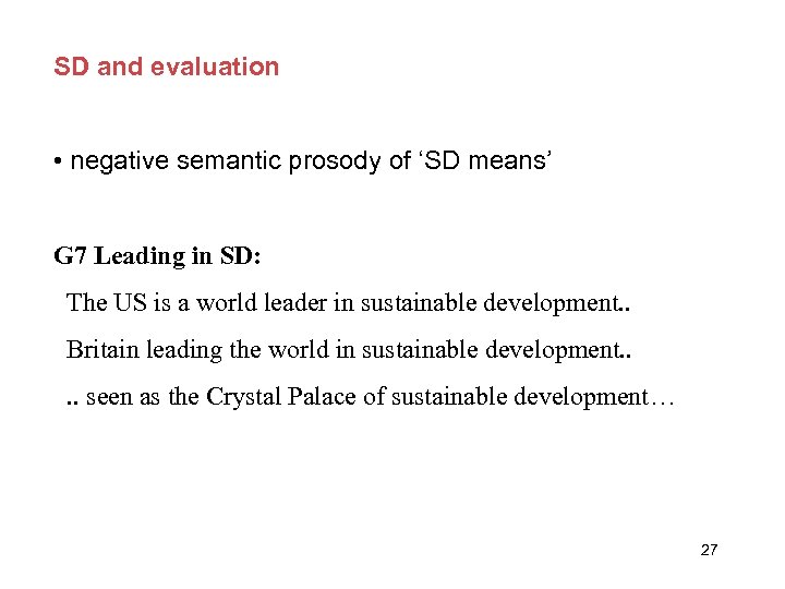 SD and evaluation • negative semantic prosody of ‘SD means’ G 7 Leading in