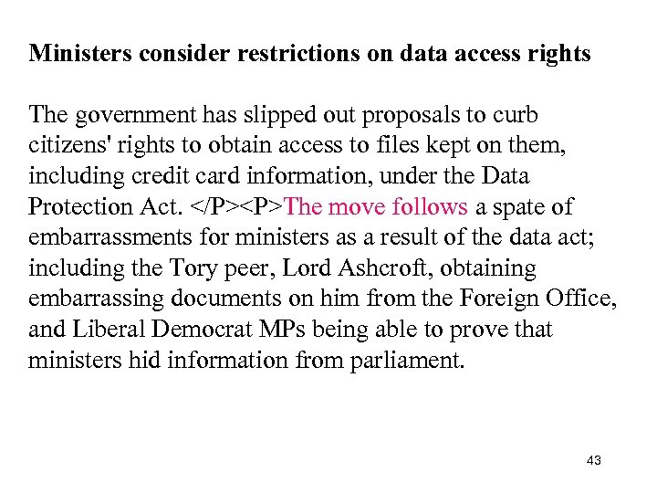 Ministers consider restrictions on data access rights The government has slipped out proposals to