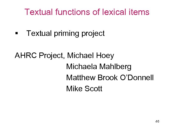 Textual functions of lexical items § Textual priming project AHRC Project, Michael Hoey Michaela
