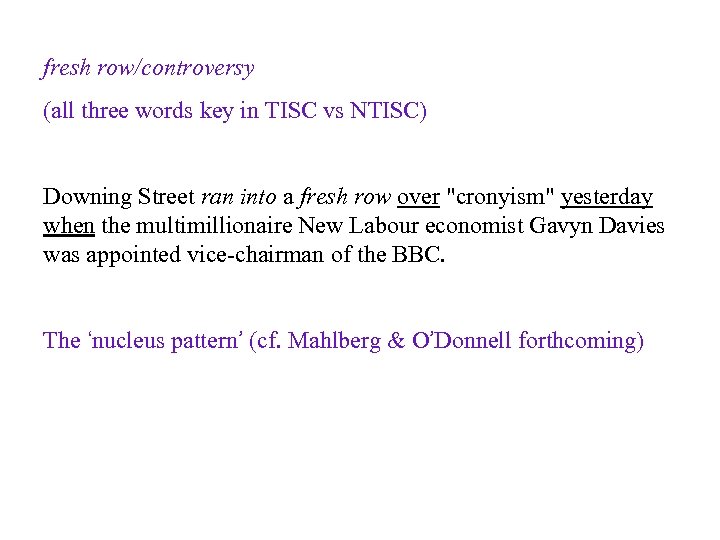 fresh row/controversy (all three words key in TISC vs NTISC) Downing Street ran into