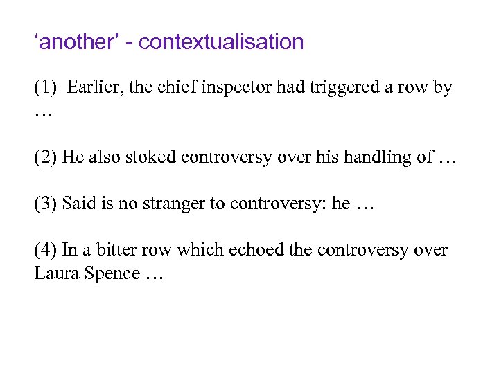 ‘another’ - contextualisation (1) Earlier, the chief inspector had triggered a row by …