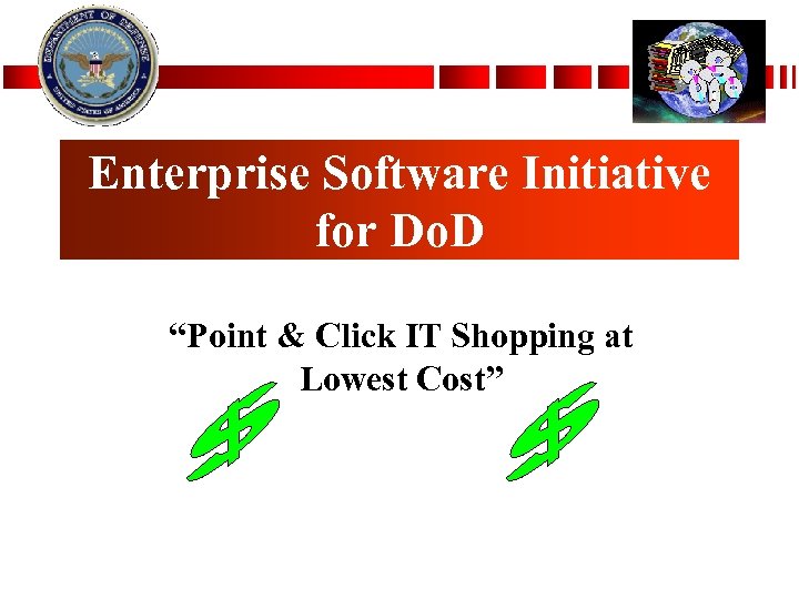 Enterprise Software Initiative for Do. D “Point & Click IT Shopping at Lowest Cost”