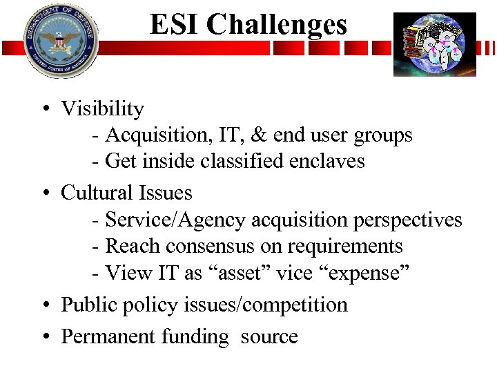 ESI Challenges • Visibility - Acquisition, IT, & end user groups - Get inside