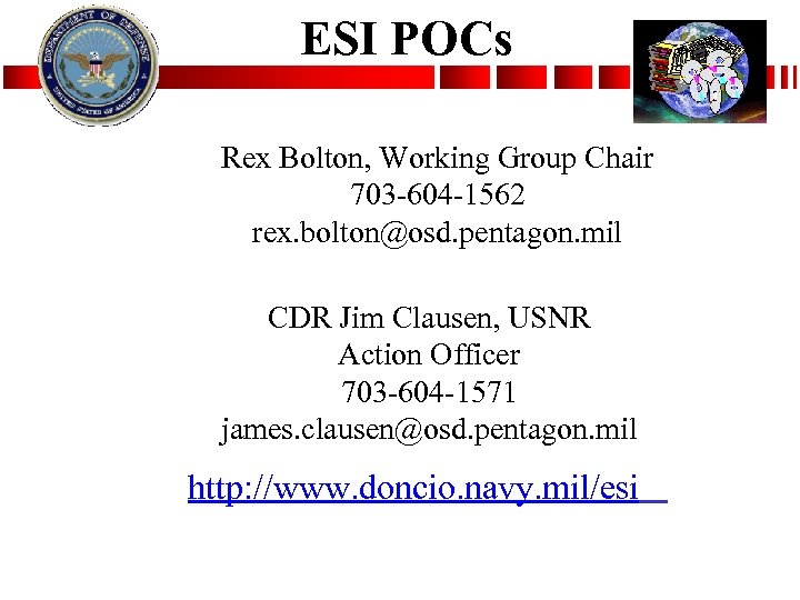 ESI POCs Rex Bolton, Working Group Chair 703 -604 -1562 rex. bolton@osd. pentagon. mil