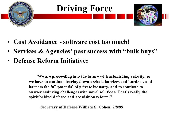 Driving Force • Cost Avoidance - software cost too much! • Services & Agencies’