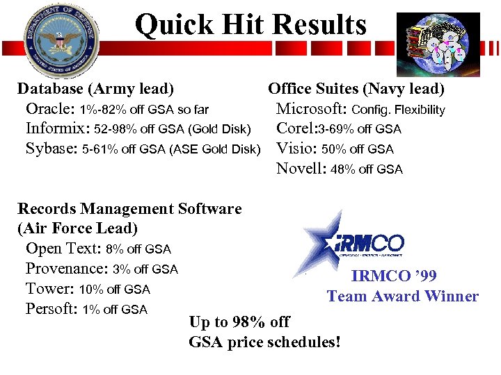 Quick Hit Results Database (Army lead) Oracle: 1%-82% off GSA so far Informix: 52