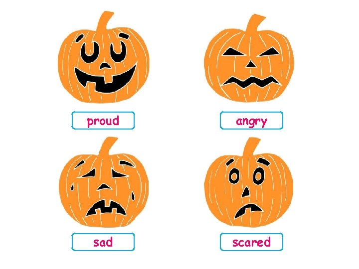 proud angry sad scared 