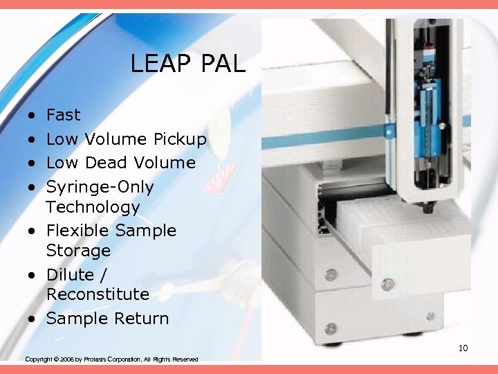 LEAP PAL • • Fast Low Volume Pickup Low Dead Volume Syringe-Only Technology •