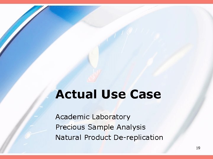 Actual Use Case Academic Laboratory Precious Sample Analysis Natural Product De-replication 19 
