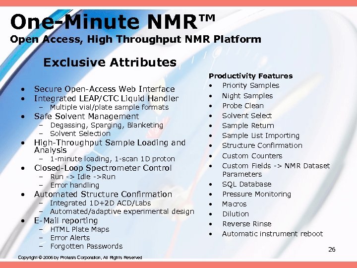 One-Minute NMR™ Open Access, High Throughput NMR Platform Exclusive Attributes • • Secure Open-Access