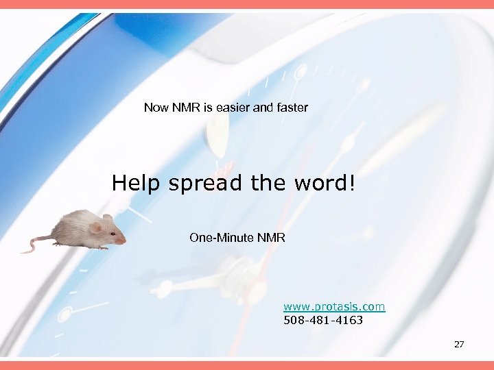 Now NMR is easier and faster Help spread the word! One-Minute NMR www. protasis.
