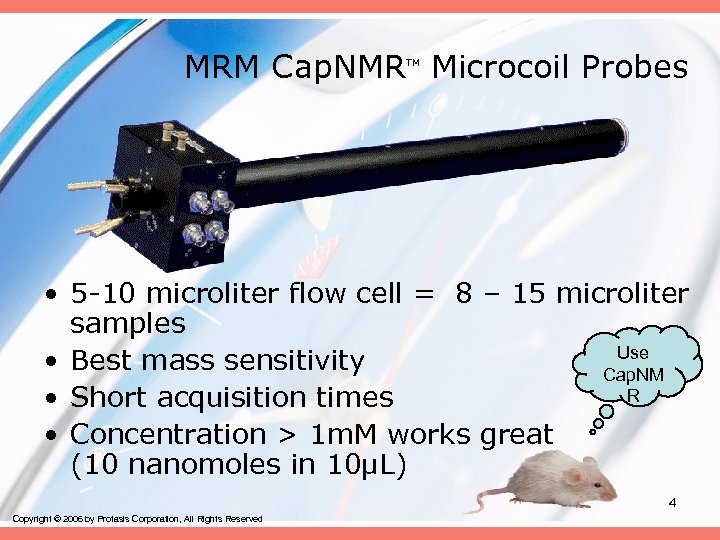 MRM Cap. NMR Microcoil Probes TM • 5 -10 microliter flow cell = 8