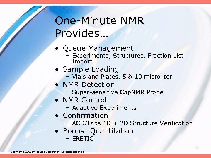 One-Minute NMR Provides… • Queue Management – Experiments, Structures, Fraction List Import • Sample