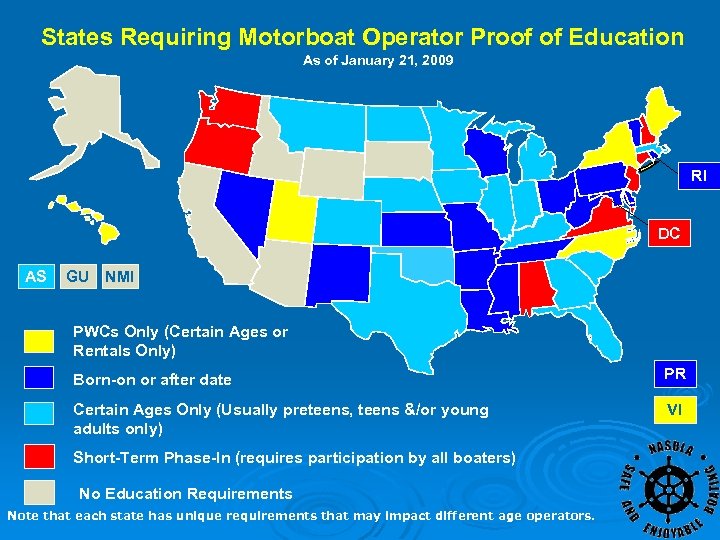 States Requiring Motorboat Operator Proof of Education As of January 21, 2009 RI DC