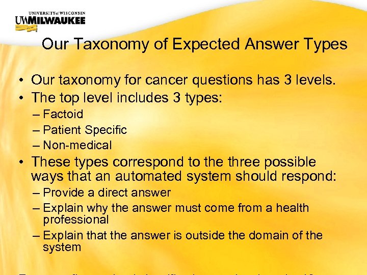 UWM CIO Office Our Taxonomy of Expected Answer Types • Our taxonomy for cancer