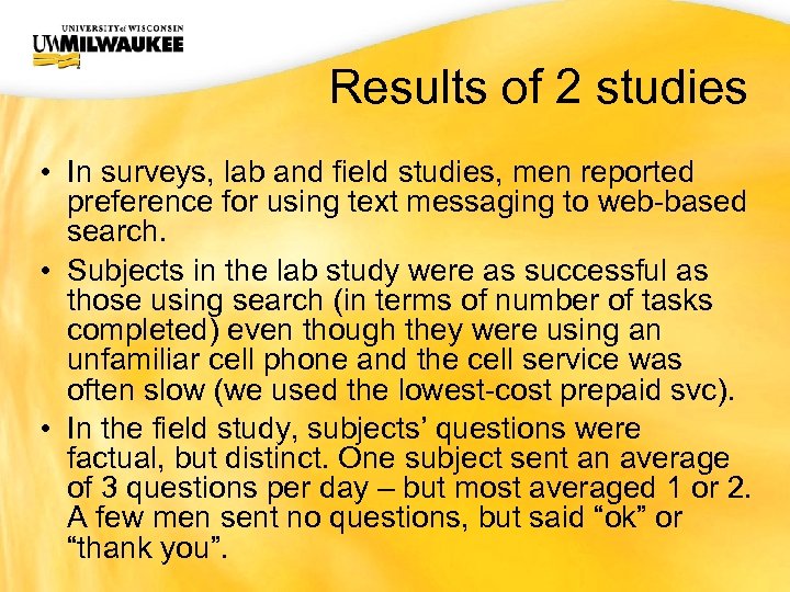 UWM CIO Office Results of 2 studies • In surveys, lab and field studies,