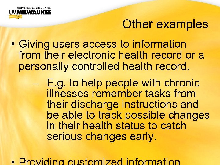 UWM CIO Office Other examples • Giving users access to information from their electronic