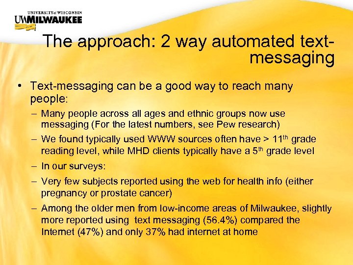 UWM CIO Office The approach: 2 way automated textmessaging • Text-messaging can be a