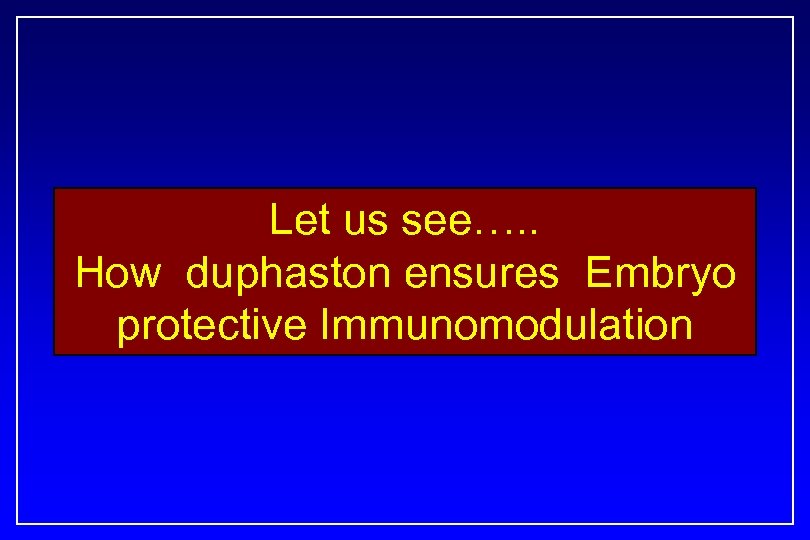 Let us see…. . How duphaston ensures Embryo protective Immunomodulation 