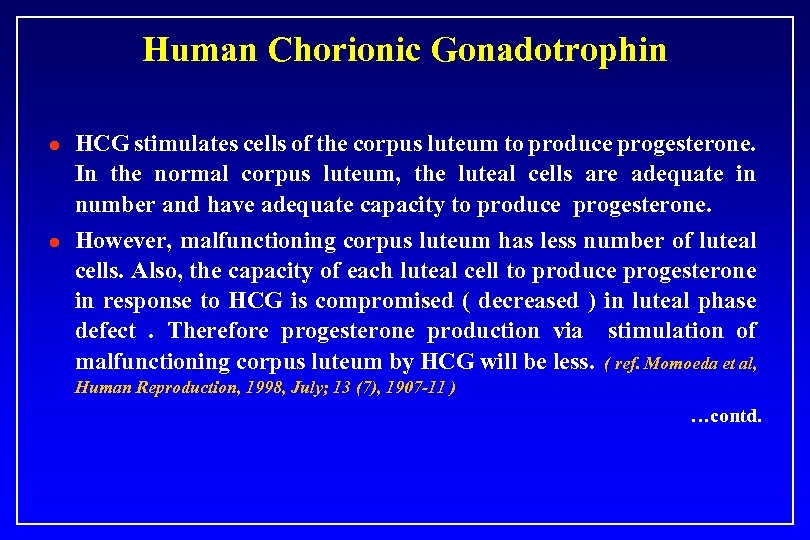 Human Chorionic Gonadotrophin l l HCG stimulates cells of the corpus luteum to produce