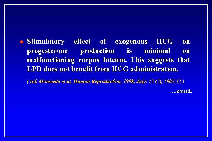 l Stimulatory effect of exogenous HCG on progesterone production is minimal on malfunctioning corpus