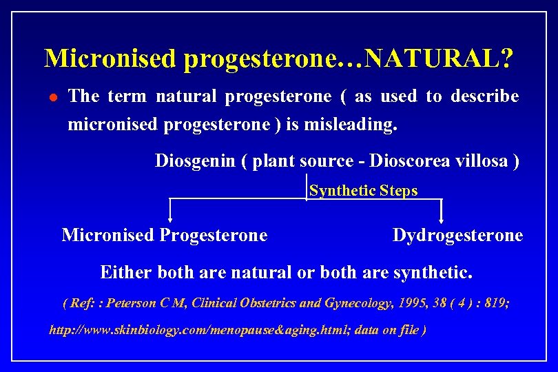 Micronised progesterone…NATURAL? l The term natural progesterone ( as used to describe micronised progesterone