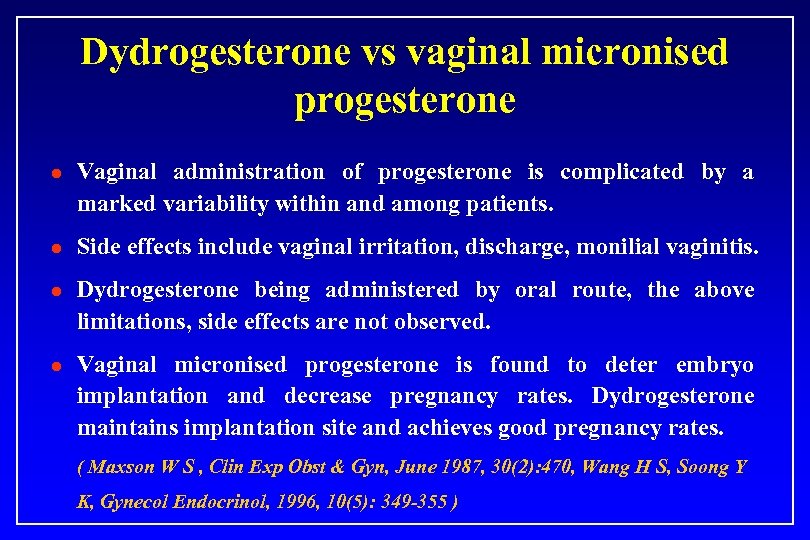 Dydrogesterone vs vaginal micronised progesterone l Vaginal administration of progesterone is complicated by a