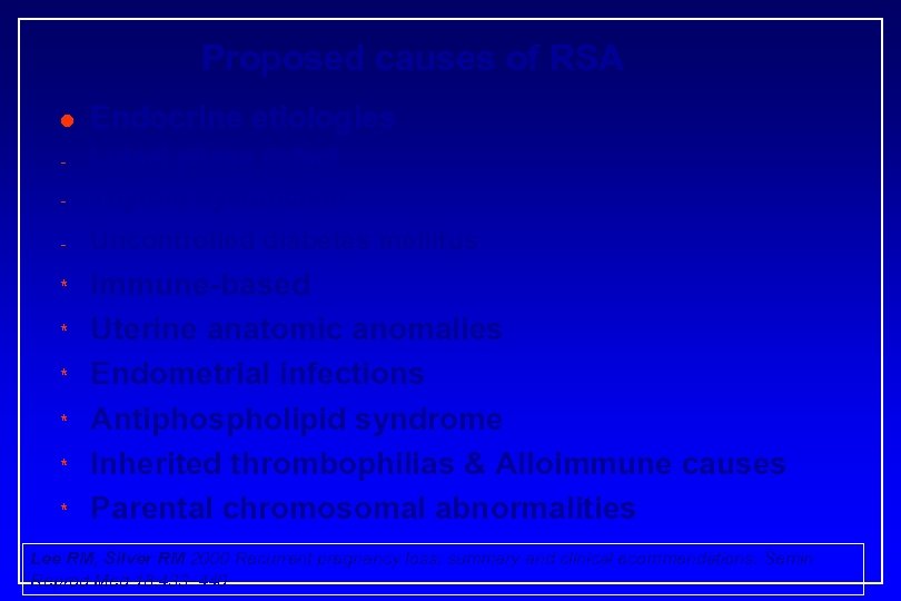 Proposed causes of RSA l Endocrine etiologies - Luteal phase defect Thyroid dysfunction -