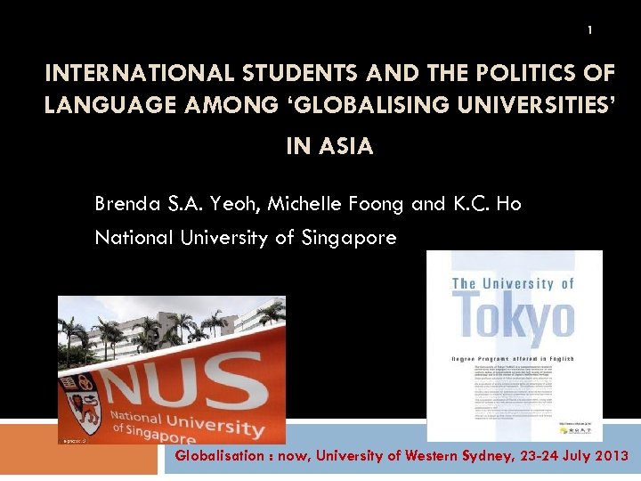 1 INTERNATIONAL STUDENTS AND THE POLITICS OF LANGUAGE AMONG ‘GLOBALISING UNIVERSITIES’ IN ASIA Brenda