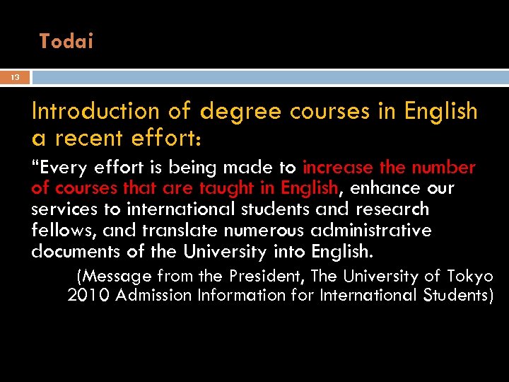 Todai 13 Introduction of degree courses in English a recent effort: “Every effort is