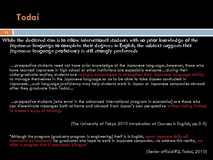 Todai 15 While the declared aim is to allow international students with no prior