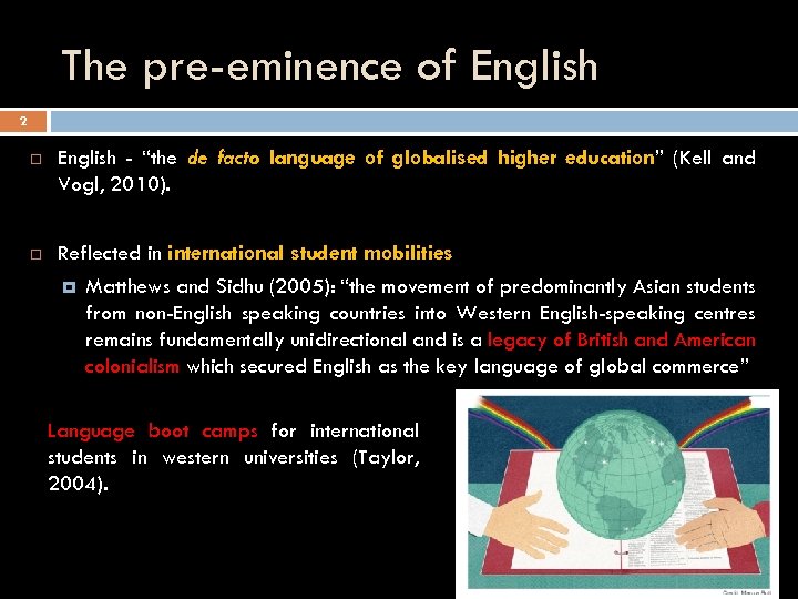 The pre-eminence of English 2 English - “the de facto language of globalised higher