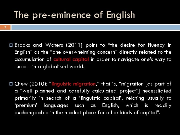 The pre-eminence of English 3 Brooks and Waters (2011) point to “the desire for