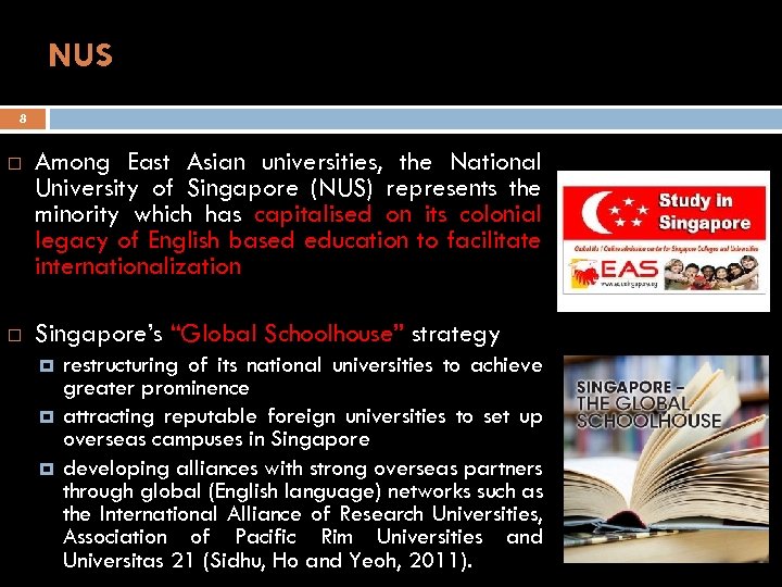 NUS 8 Among East Asian universities, the National University of Singapore (NUS) represents the