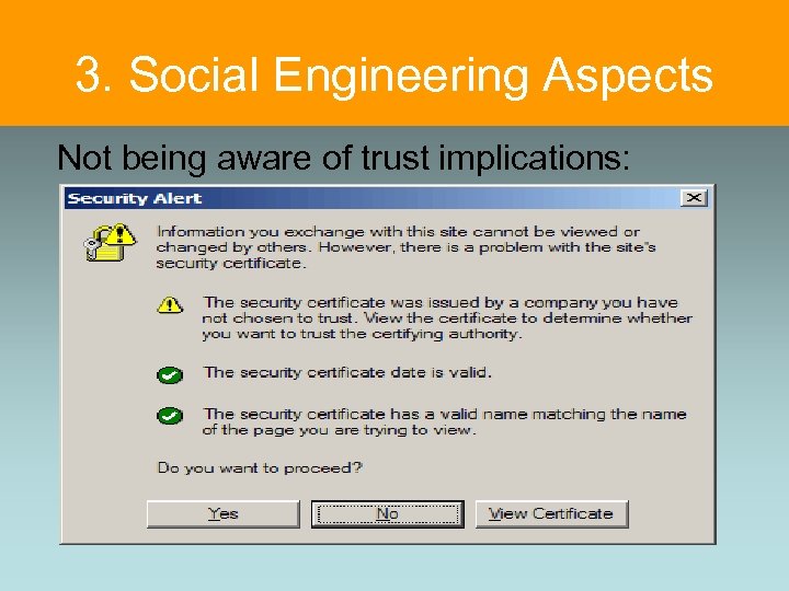 3. Social Engineering Aspects Not being aware of trust implications: 