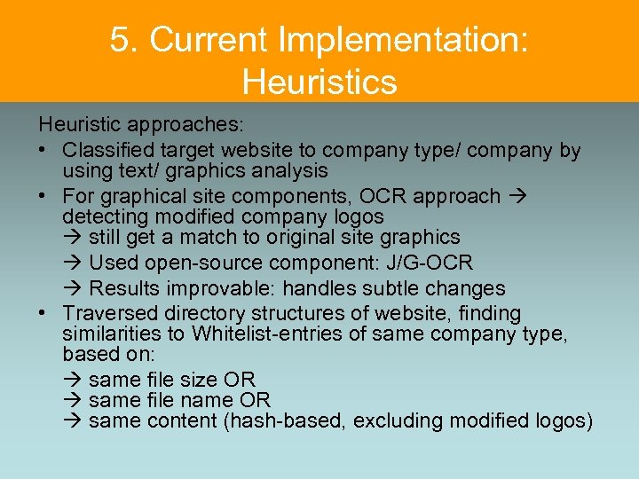 5. Current Implementation: Heuristics Heuristic approaches: • Classified target website to company type/ company