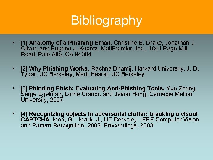 Bibliography • [1] Anatomy of a Phishing Email, Christine E. Drake, Jonathan J. Oliver,