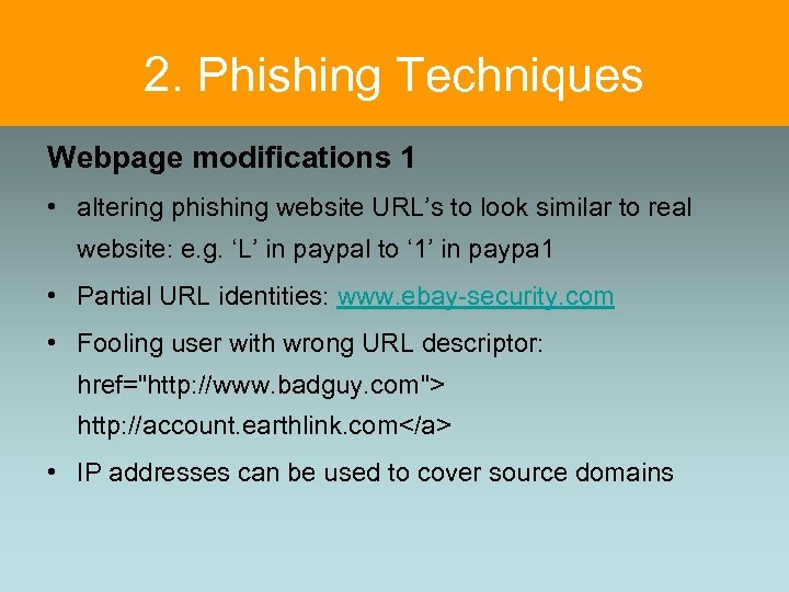 2. Phishing Techniques Webpage modifications 1 • altering phishing website URL’s to look similar