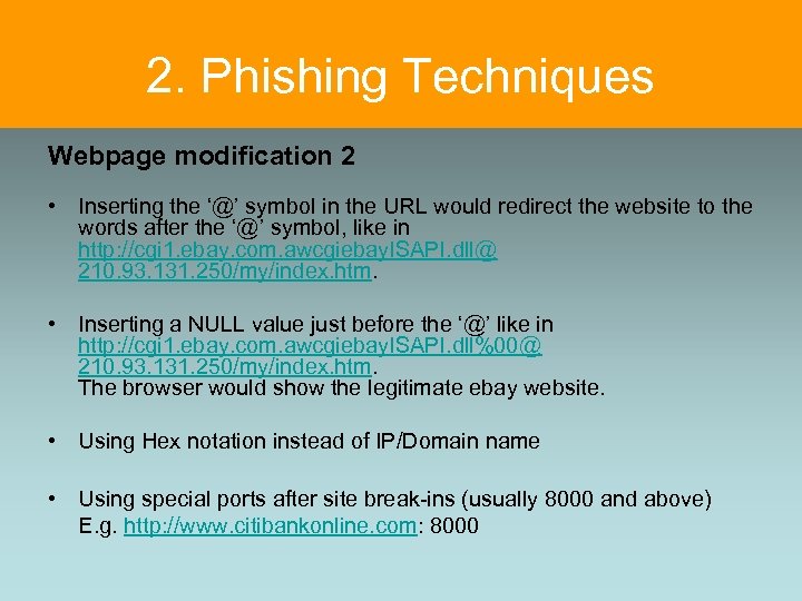 2. Phishing Techniques Webpage modification 2 • Inserting the ‘@’ symbol in the URL