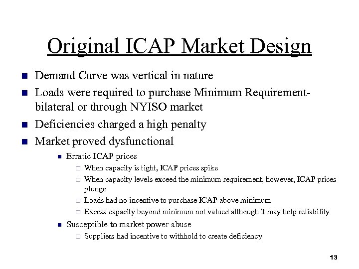 Original ICAP Market Design n n Demand Curve was vertical in nature Loads were