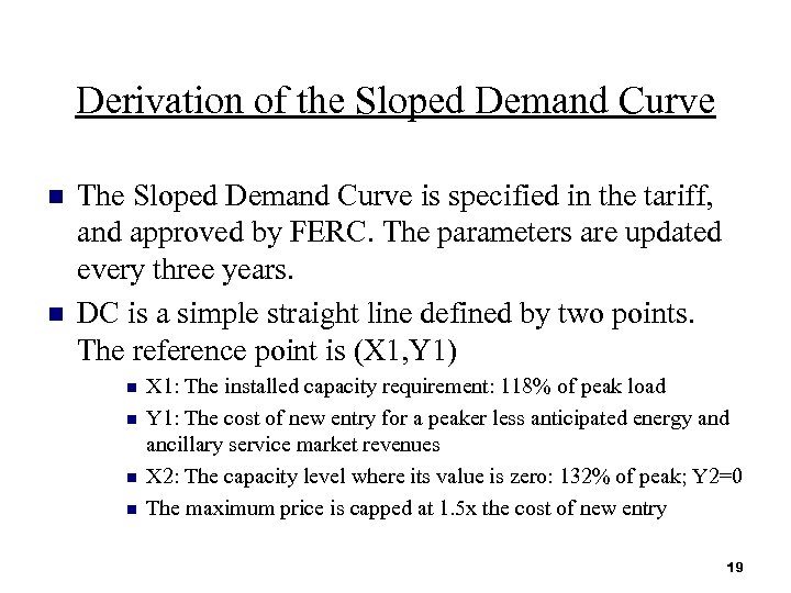 Derivation of the Sloped Demand Curve n n The Sloped Demand Curve is specified