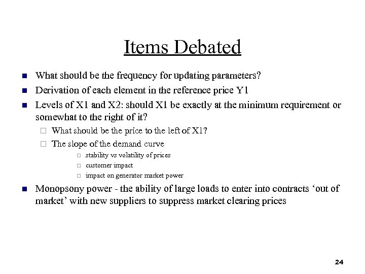 Items Debated n n n What should be the frequency for updating parameters? Derivation