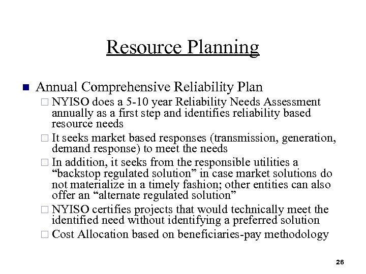 Resource Planning n Annual Comprehensive Reliability Plan ¨ NYISO does a 5 -10 year